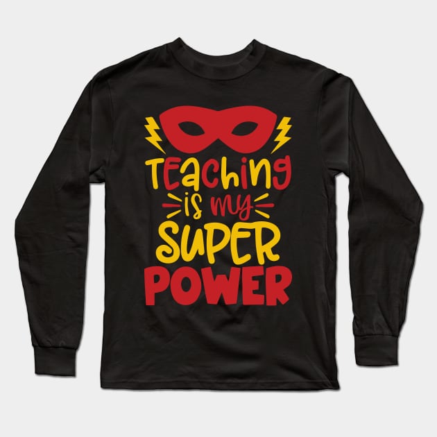 Teaching Is My Superpower Gifts Long Sleeve T-Shirt by ZimBom Designer